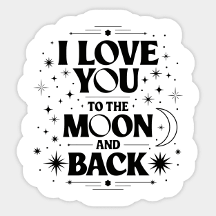 I Love You to the Moon and Back Sticker